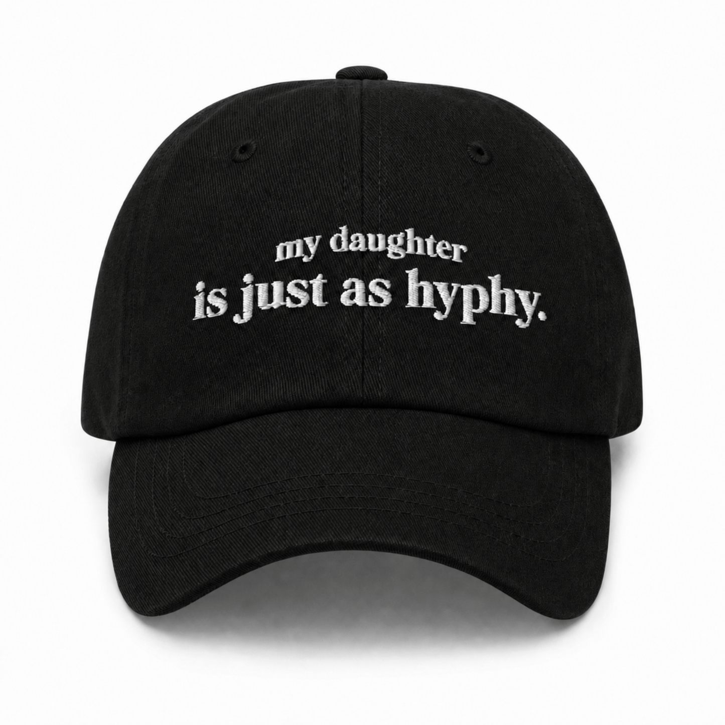 My Daughter Is Just As Hyphy Dad Hat