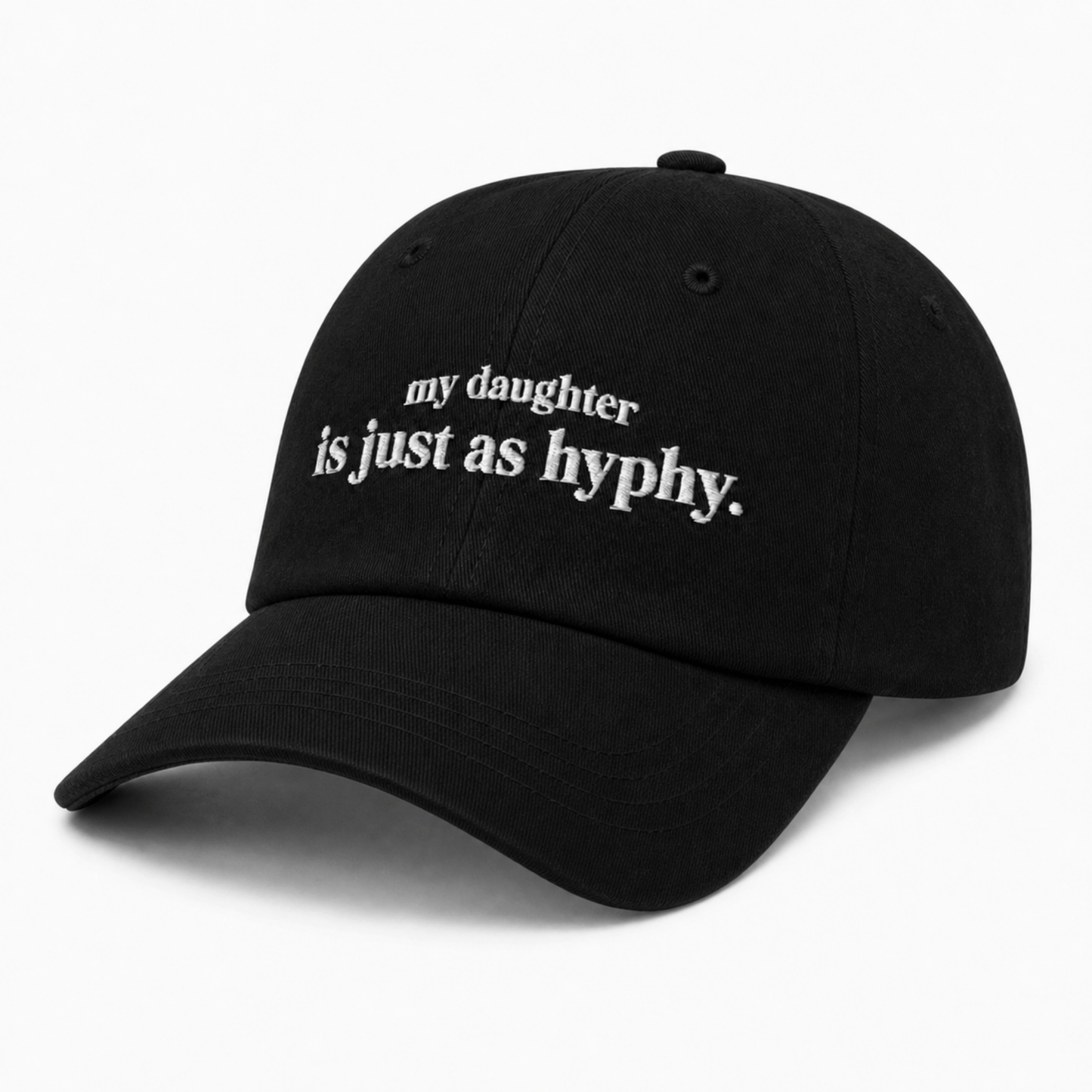 My Daughter Is Just As Hyphy Dad Hat