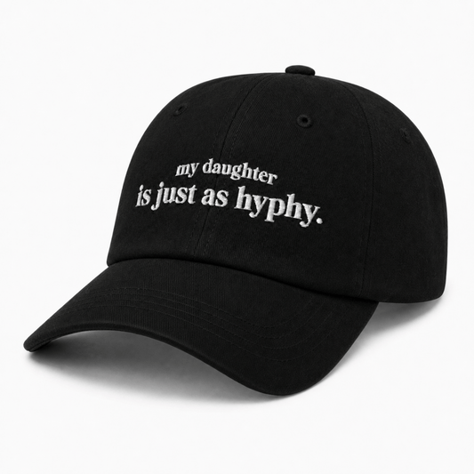 My Daughter Is Just As Hyphy Dad Hat