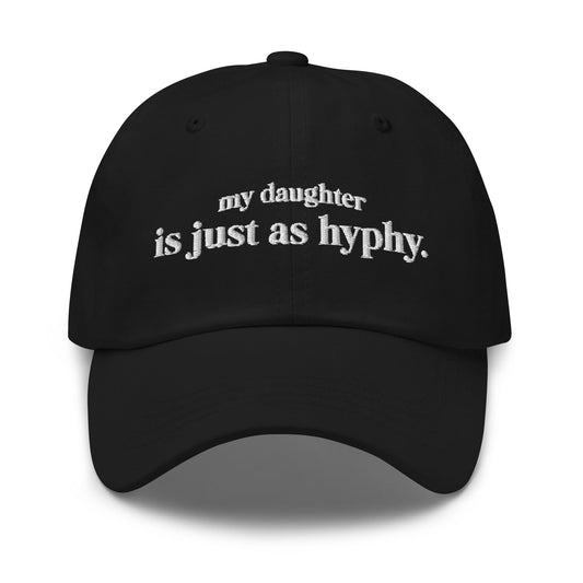 w8v clothing Hats > Baseball Caps > Dad Hats My Daughter Is Just As Hyphy Dad Hat My Daughter Is Just As Hyphy Dad Hat
