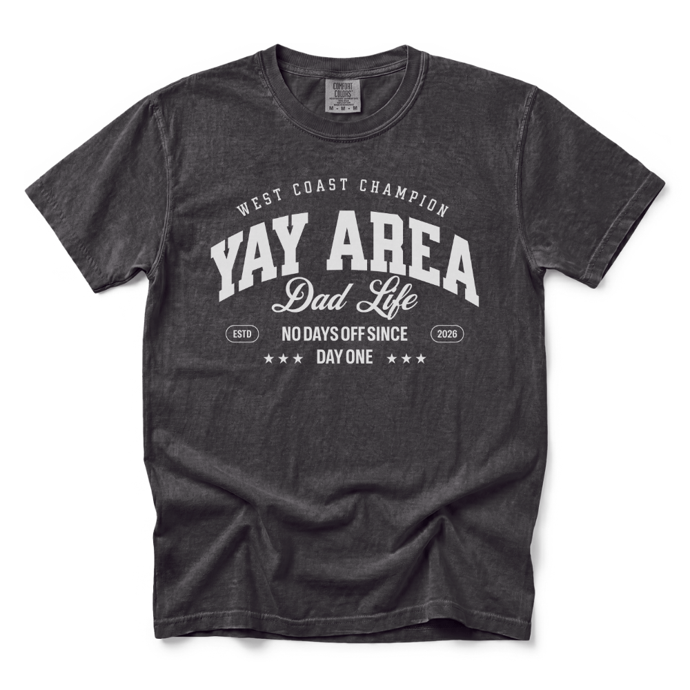 w8v clothing T-Shirt Yay Area Dad Life T-Shirt Yay Area Dad Life T-Shirt